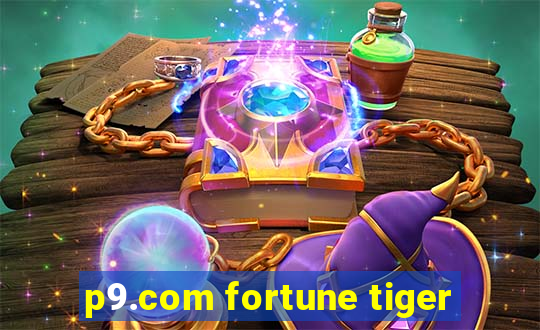 p9.com fortune tiger